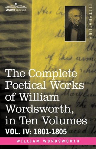 Cover for William Wordsworth · The Complete Poetical Works of William Wordsworth, in Ten Volumes - Vol. Iv: 1801-1805 (Innbunden bok) (2008)