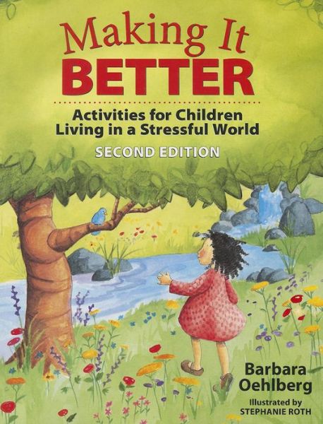 Making It Better: Activities for Children Living in a Stressful World - Barbara Oehlberg - Książki - Redleaf Press - 9781605541600 - 28 lutego 2014