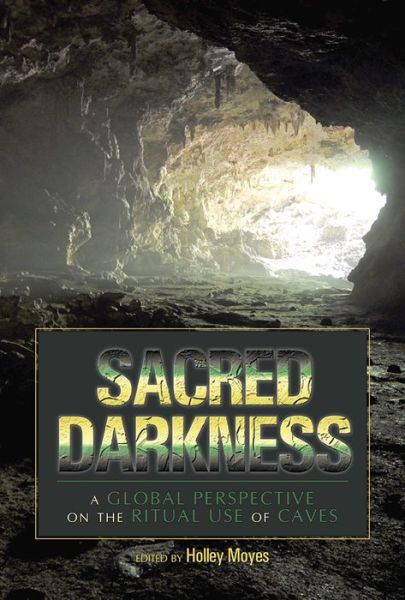 Cover for Holley Moyes · Sacred Darkness: A Global Perspective on the Ritual Use of Caves (Paperback Book) (2014)