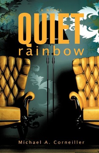 Quiet Rainbow - Michael A. Corneiller - Books - Xulon Press - 9781607914600 - March 3, 2009