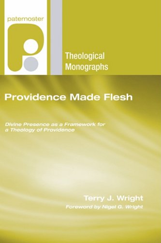 Cover for Terry J. Wright · Providence Made Flesh: Divine Presence As a Framework for a Theology of Providence (Paternoster Theological Monographs) (Paperback Book) (2009)