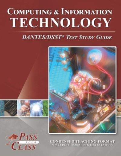 Computing and Information Technology DANTES / DSST Test Study Guide - Passyourclass - Books - Breely Crush Publishing - 9781614336600 - February 5, 2020