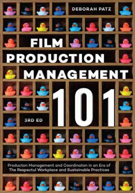 Cover for Deborah S. Patz · Film Production Management 101: Production Management and Coordination in an Era of The Respectful Workplace and Sustainable Practices (3rd Edition) (Paperback Book) [3 Revised edition] (2025)