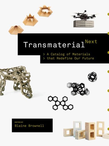 Cover for Blaine Brownell · Transmaterial Next: A Catalog of Materials that Redefine Our Future (Paperback Book) (2017)