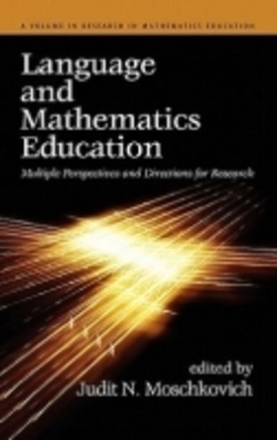Cover for Judit N Moschkovich · Language and Mathematics Education: Multiple Perspectives and Directions for Research (Hc) (Hardcover Book) (2010)