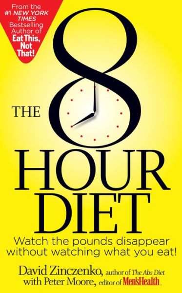 The 8-Hour Diet: Watch the Pounds Disappear Without Watching What You Eat! - David Zinczenko - Książki - Rodale Press Inc. - 9781623361600 - 3 grudnia 2013