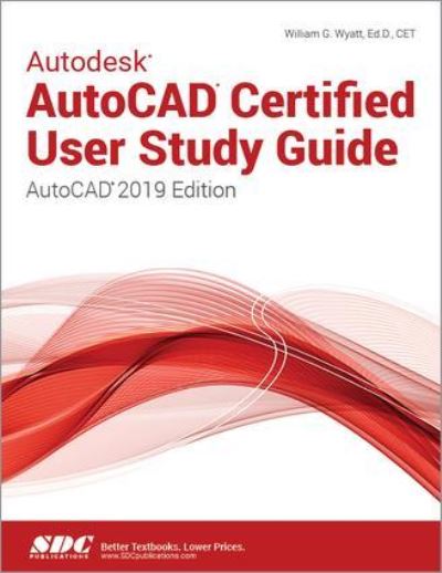 Cover for William Wyatt · Autodesk AutoCAD Certified User Study Guide (Paperback Book) [Autocad 2019 edition] (2019)