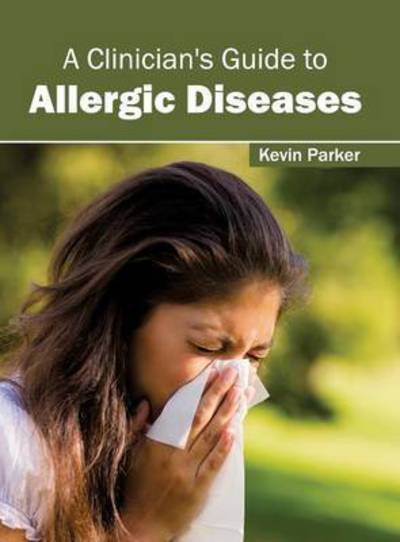 Cover for Kevin Parker · A Clinician's Guide to Allergic Diseases (Inbunden Bok) (2016)