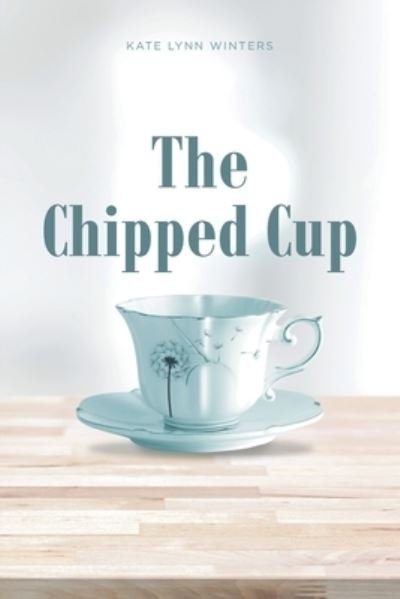 Cover for Kate Lynn Winters · Chipped Cup (Book) (2022)