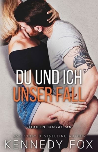 Cover for Kennedy Fox · Du und ich - Unser Fall (Book) (2023)