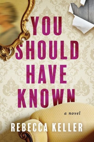 Cover for Rebecca A. Keller · You Should Have Known: A Novel (Hardcover Book) (2023)