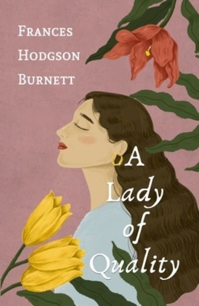 Cover for Frances Hodgson Burnett · A Lady of Quality (Pocketbok) (2021)