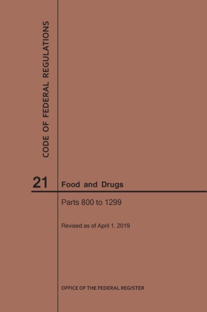 Cover for Nara · Code of Federal Regulations Title 21, Food and Drugs, Parts 800-1299, 2019 - Code of Federal Regulations (Taschenbuch) [2019 edition] (2019)