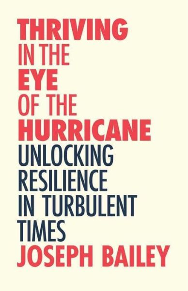 Cover for Joseph Bailey · Thriving in the Eye of the Hurricane: Unlocking Resilience in Turbulent Times (Find Your Inner Strength) (Paperback Book) (2021)