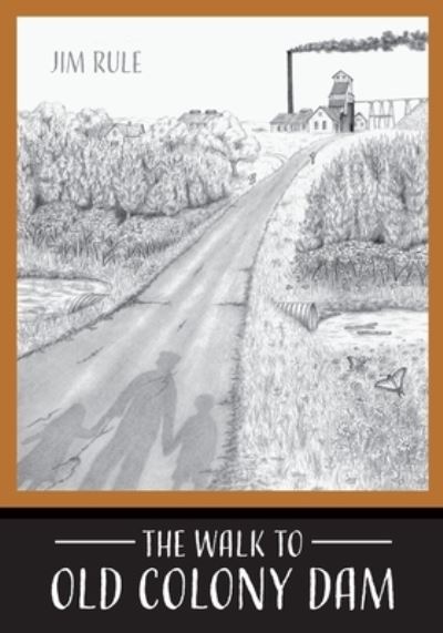 The Walk to Old Colony Dam - Jim Rule - Books - Orange Hat Publishing - 9781645381600 - September 1, 2020