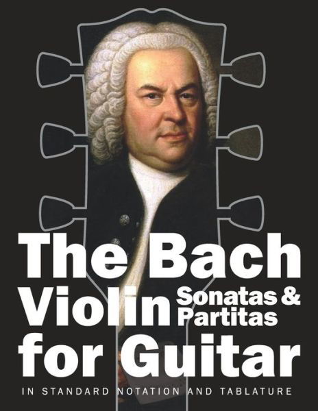 Cover for Johann Sebastian Bach · The Bach Violin Sonatas &amp; Partitas for Guitar (Taschenbuch) (2019)