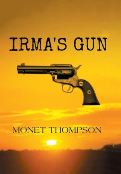 Cover for Monet Thompson · Irma's Gun (Hardcover Book) (2020)