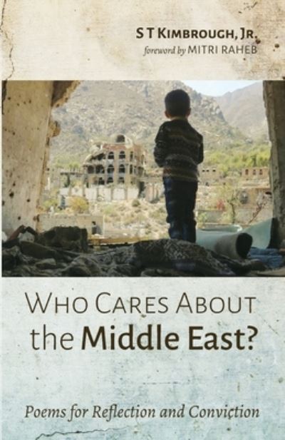 Who Cares about the Middle East?: Poems for Reflection and Conviction - S T Kimbrough - Books - Resource Publications (CA) - 9781666704600 - August 31, 2021