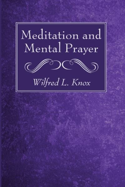 Wilfred L Knox · Meditation and Mental Prayer (Pocketbok) (2021)