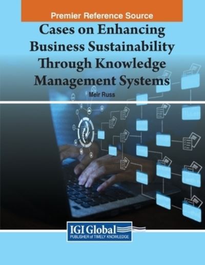 Cover for Meir Russ · Cases on Enhancing Business Sustainability Through Knowledge Management Systems (Book) (2023)