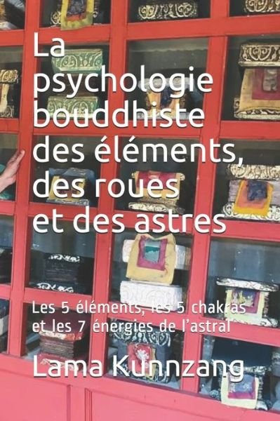 Cover for Lama Kunnzang · La psychologie bouddhiste des elements, des roues et des astres (Paperback Bog) (2019)