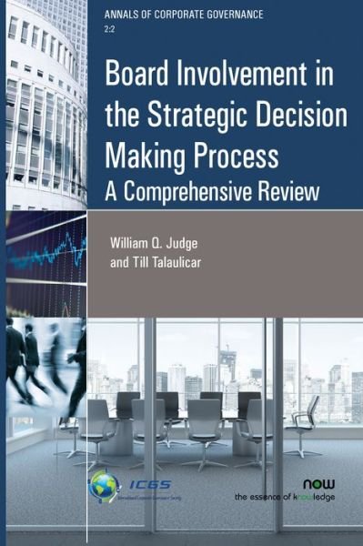 Board Involvement in the Strategic Decision Making Process: A Comprehensive Review - Annals of Corporate Governance - William Q. Judge - Livros - now publishers Inc - 9781680832600 - 6 de abril de 2017