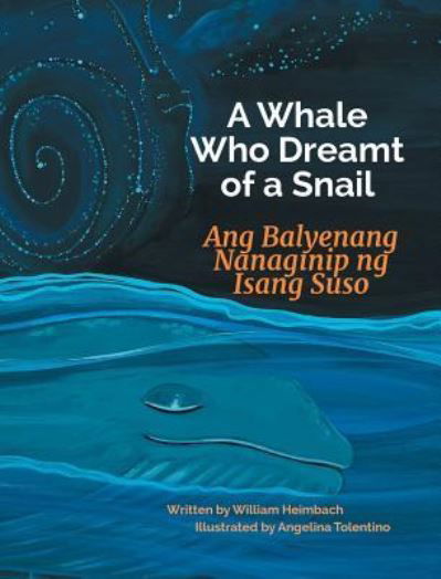 Cover for William Heimbach · A Whale Who Dreamt of a Snail / Ang Balyenang Nanaginip Ng Isang Suso: Babl Children's Books in Tagalog and English (Hardcover Book) [Large type / large print edition] (2017)