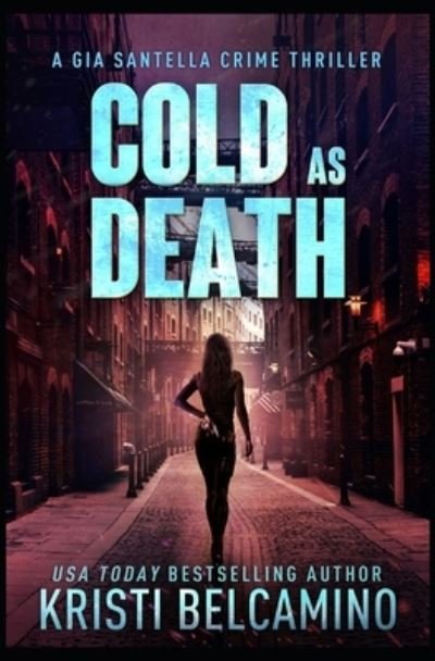 Cover for Kristi Belcamino · Cold As Death (Book) (2020)