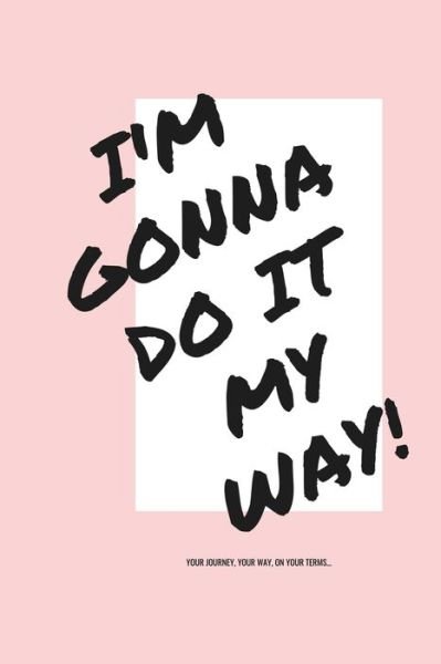 Cover for Opportunity Abundance Journals · I'm Gonna Do It My Way! (Paperback Book) (2019)