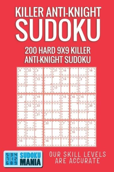 Killer Anti-Knight Sudoku - Sudoku Mania - Books - Independently Published - 9781704989600 - November 3, 2019