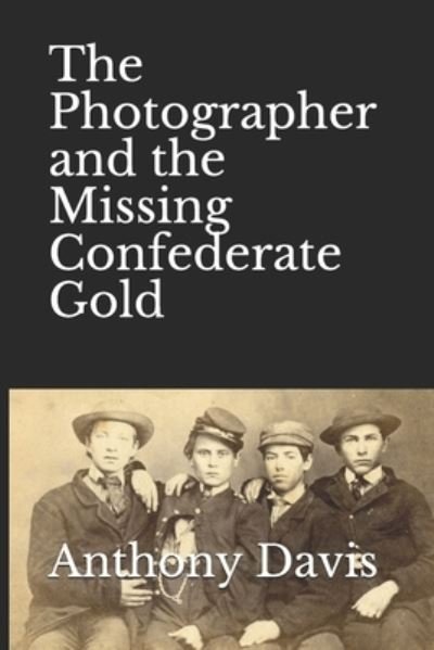 Cover for Anthony Davis · The Photographer and the Missing Confederate Gold (Pocketbok) (2019)