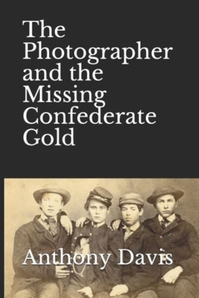 Cover for Anthony Davis · The Photographer and the Missing Confederate Gold (Paperback Book) (2019)