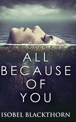 Cover for Isobel Blackthorn · All Because of You (Hardcover Book) (2021)