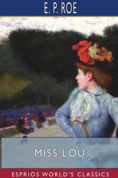 Cover for E P Roe · Miss Lou (Esprios Classics) (Paperback Book) (2024)