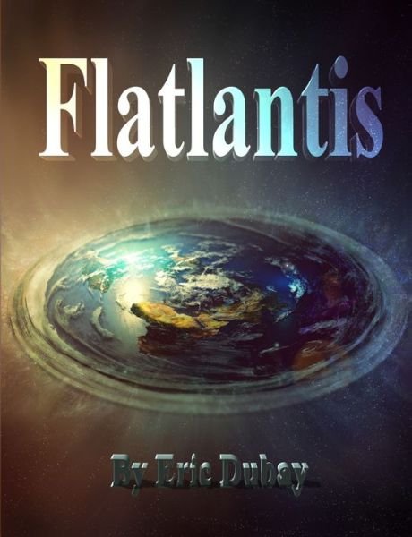 Flatlantis - Eric DuBay - Livros - Lulu.com - 9781716728600 - 21 de julho de 2020