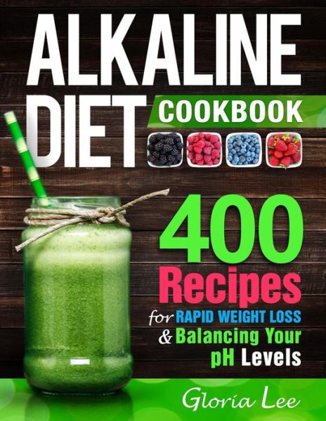 Cover for Gloria Lee · Alkaline Diet Cookbook (Paperback Book) (2018)