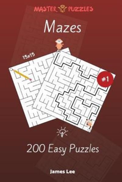 Cover for James Lee · Mazes Puzzles - 200 Easy 15x15 vol. 1 (Pocketbok) (2018)