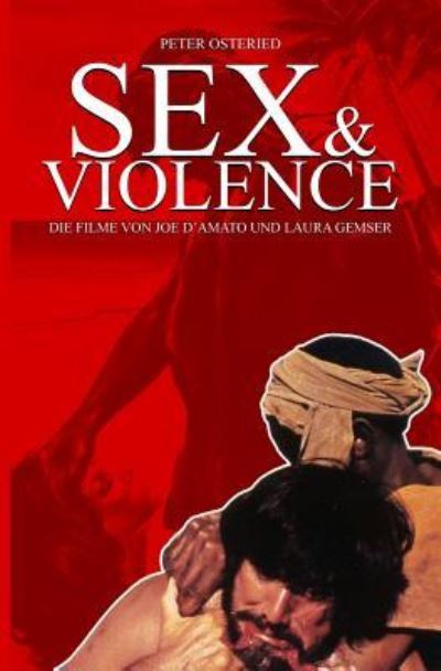 Cover for Peter Osteried · Sex and Violence - Die Filme Von Joe D?amato Und Laura Gemser (Paperback Book) (2018)