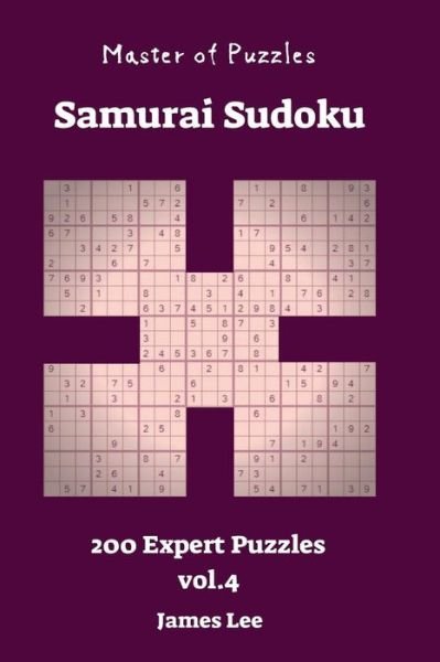 Cover for James Lee · Master of Puzzles - Samurai Sudoku 200 Expert Vol. 4 (Taschenbuch) (2018)