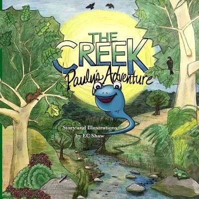 The Creek - Pauly's Adventure - Ec Shaw - Livres - EC Shaw Design - 9781733334600 - 8 août 2019