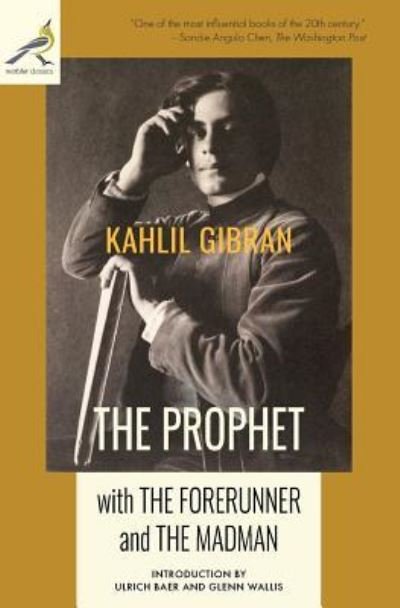 The Prophet with The Forerunner and The Madman - Kahlil Gibran - Kirjat - Warbler Classics - 9781733561600 - maanantai 21. tammikuuta 2019