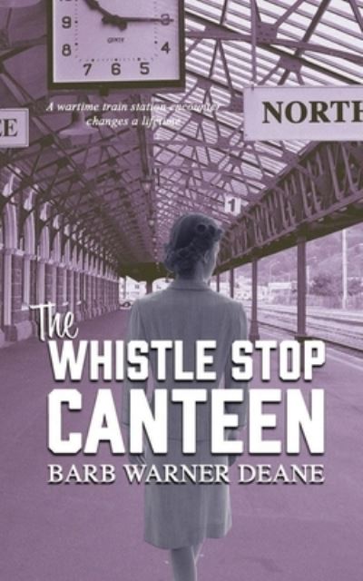 Cover for Barb Warner Deane · The Whistle Stop Canteen (Paperback Book) (2019)