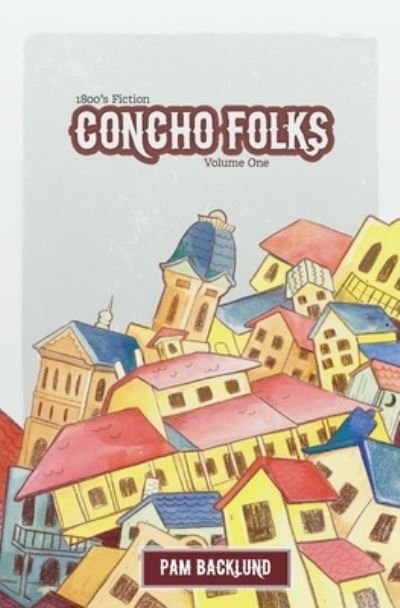 Cover for Pam Backlund · Concho Folks 1800s Fiction (Book) (2020)