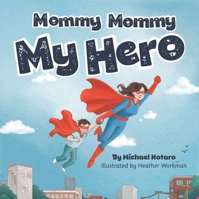 Michael Notaro · Mommy, Mommy, My Hero (Paperback Book) (2020)