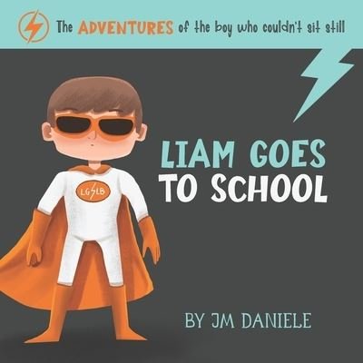 Cover for Jm Daniele · Liam Goes to School (Paperback Bog) (2020)