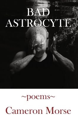 Bad Astroctye - Cameron Morse - Livros - Woodley Press - 9781736036600 - 26 de agosto de 2021