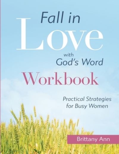 Cover for Brittany Ann · Fall in Love with God's Word [WORKBOOK] (Paperback Book) (2021)