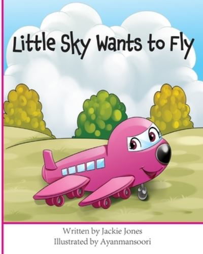 Cover for Jackie Jones · Little Sky Wants to Fly (Paperback Book) (2021)