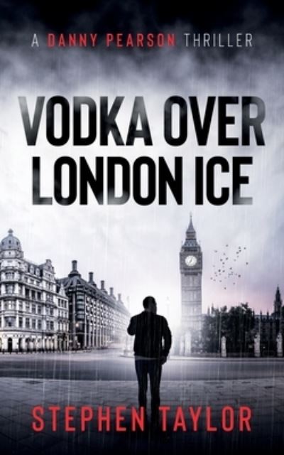 Vodka Over London Ice - The Danny Pearson Thriller Series (Paperback Book) (2022)