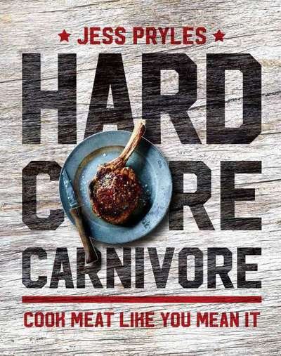 Cover for Jess Pryles · Hardcore Carnivore: Cook meat like you mean it (Hardcover Book) (2017)